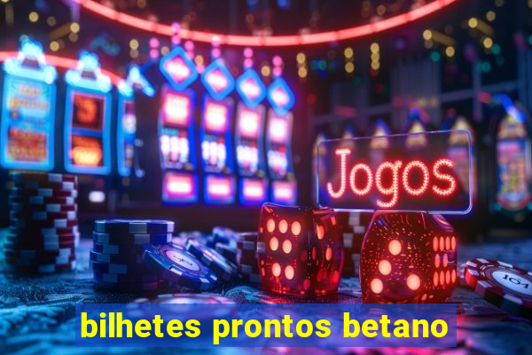 bilhetes prontos betano